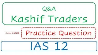 Q&A Kashif Traders | (PQ) | IAS 12 (FR273)
