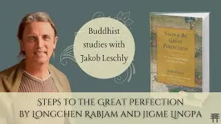 Part 12 - Steps to the Great Perfection by Longchen Rabjam and Jigme Lingpa