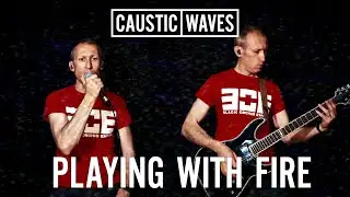 CAUSTIC WAVES - Playing With Fire (Official Video)