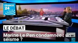 Marine Le Pen condamnée : un séisme ? • FRANCE 24