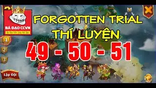 Castle Clash Forgotten Trial 49 50 51 - Chạy Th&iacute; Luyện Tầng 49 50 51 Si&ecirc;u Dễ | Loạn Th&agrave;nh Chiến
