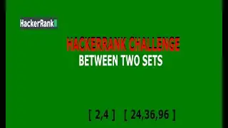 Solve HackerRank Coding Challenge in Java | Between Two Sets | Solution