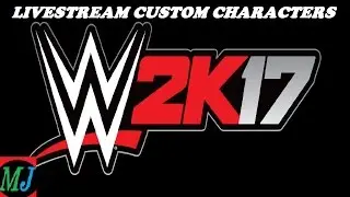 MJCR_99's Live PS4 Broadcast of WWE2K17 custom character matches