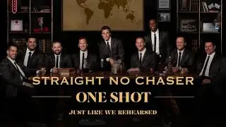 Straight No Chaser - Just Like We Rehearsed [Official Audio]