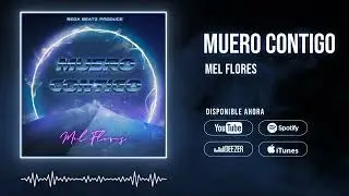 Mel Flores - Muero Contigo | Prod By: @begabeatzoficial
