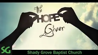 The Hope Giver | Shady Grove Baptist Church, Byron GA