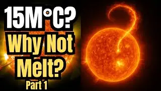 15 Million Degrees Inside the Sun &mdash; Why Doesn&rsquo;t It Just Explode or Melt?