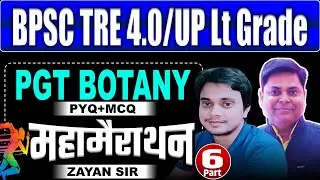 BPSC TRE-4 || UP LT GRADE || marathon-6 || Biology (PGT Botany) BY ZAYAN SIR #bpsctre4 #bpscteacher