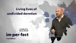 Living Lives of undivided devotion (Derik Fuller) | Imperfect Series