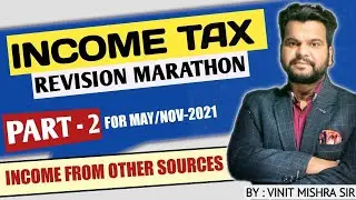Revision Lecture CA Inter Income Tax MAY / NOV 2021 Part 2