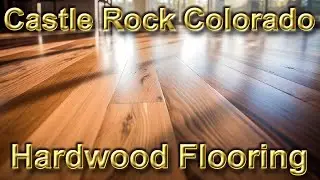 Castle Rock CO Hardwood Flooring