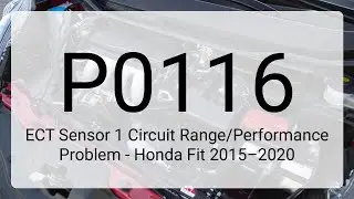 DTC P0116: ECT Sensor 1 Circuit Range/Performance Problem - Honda Fit 2015&ndash;2020
