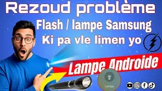 Men koman pou rezoud problem flash ou lampe Android Samsung ki pa vle limen yo 