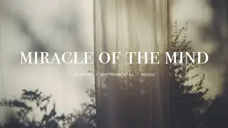 Miracle of the mind - Amanda Cook | Instrumental worship | Prayer Music |  Soaking Music | Piano+Pad
