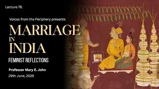Marriage in India: feminist reflections by Professor Mary E. John