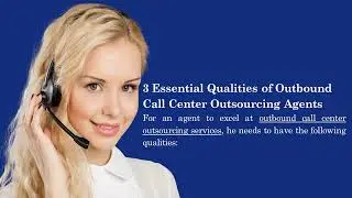 3 Essential Traits of Outbound Call Center Services Agents for Achieving Results