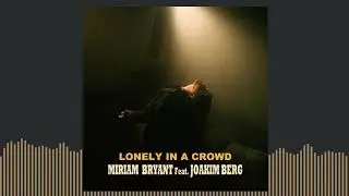 Miriam Bryant – Lonely In A Crowd (feat. Joakim Berg) [Official Audio]
