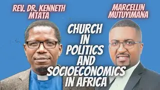 REV. DR. KENNETH MTATA speaks | Church and Politics in Africa's Development | Marcellin Mutuyimana
