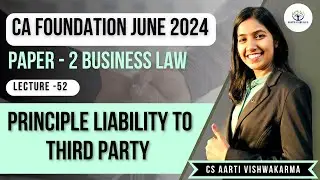 Lecture - 52 Principle Liability to Third Party | CA Foundation Law| CS Aarti Vishwakarma