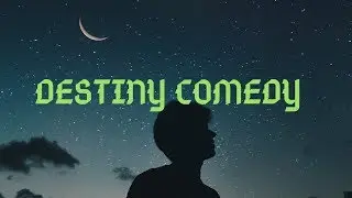 Destiny comedy