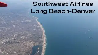 Southwest Airlines Takeoff From Long Beach  (LGB)| Landing in Denver (DEN)