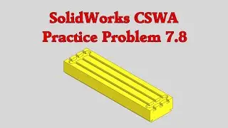 SolidWorks CSWA Practice Problem 7.8