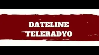 DATELINE TELERADYO MORNING EDITION JULY 22, 2020