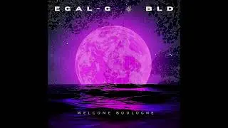 WELCOME BOULOGNE ( EGAL-G feat BLD)
