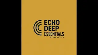 ECHO DEEP ESSENTIALS - EPISODE  002 -  (DEEP, DUB) 2025