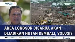 Analisis Ahli Geologi soal Rencana Area Longsor Cisarua Dijadikan Hutan Kembali