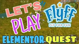 LETS PLAY FlyFF  (Fly For Fun) - ELEMENTOR QUEST