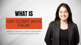 Why I Started Off Script with Falak | Honest Conversations | Podcast Introduction & Vision.