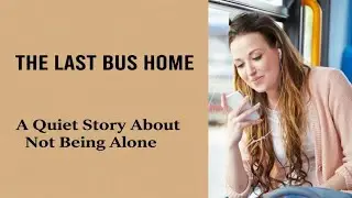The Last Bus Home | A Heartwarming Short Story [learning English with sotry]#story #english
