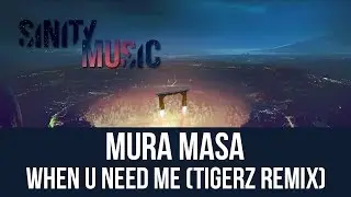 Mura Masa - When U Need Me (Tigerz Remix)
