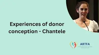 Experiences of donor conception - Chantele 13 Aug 2014