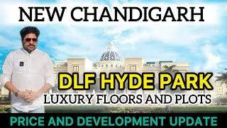 DLF HYDE PARK | LUXURY RESIDENTIAL PROJECT NEAR CHANDIGARH | PRICE & DEVELOPMENT / NEW Chandigarh 