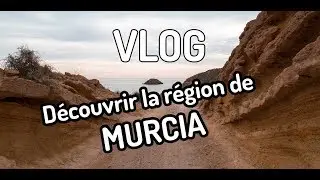 [VLOG] D&eacute;couvrir la r&eacute;gion de Murcia - Travers&eacute;e d&rsquo;un monde