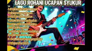 Vol. 1 || ROHANI TEMA UCAPAN SYUKUR || ROHANI TERBARU 2026 || ENGKAU SETIA || ANUGRAH YANG BESAR ||😇