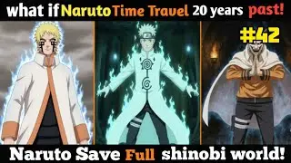 (Part- 42) What if Naruto Time Traveled 20 Years Past?
