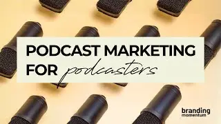Podcast Marketing for Podcasters
