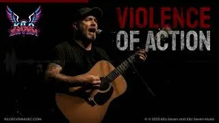 Violence Of Action | Kilo Seven | Lyrics