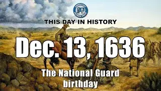 Dec. 13, 1636: National Guard Birthday - This Day In History