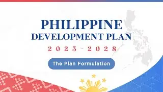 Philippine Development Plan 2023-2028 (The Plan Formulation)