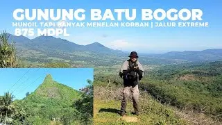 Pendakian Gunung Batu Jonggol Bogor | Mungil Tapi Korbannya Banyak!! Jalur Extreme | Solo Hiking