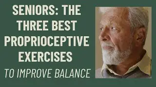 Seniors: The 3  BEST proprioceptive exercises to improve balance