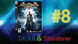 Drak & Shadow: Batman Arkham Asylum Part 8 - INVERTED TAKEDOWN!!!