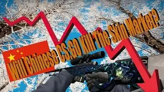 Will The CS Release In China CRASH The Skin Market?