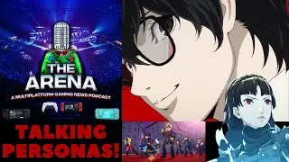 THE ARENA GAMING NEWS PODCAST 138: WHAT WE THINK OF PERSONA GAMES!