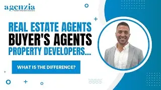 What's the Difference between Real Estate Agents, Buyer's Agents and Property Developers? | Agenzia