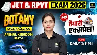 Animal Kingdom Class 1 | Botany | JET And RPVT 2026 | #47 | Ronak Ma'am